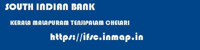 SOUTH INDIAN BANK  KERALA MALAPURAM TENJIPALAM CHELARI  ifsc code